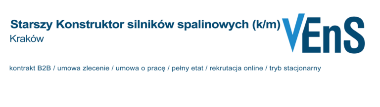Ogłoszenie o pracę: Starszy Konstruktor silników spalinowych (k/m) Kraków- firma Vens.